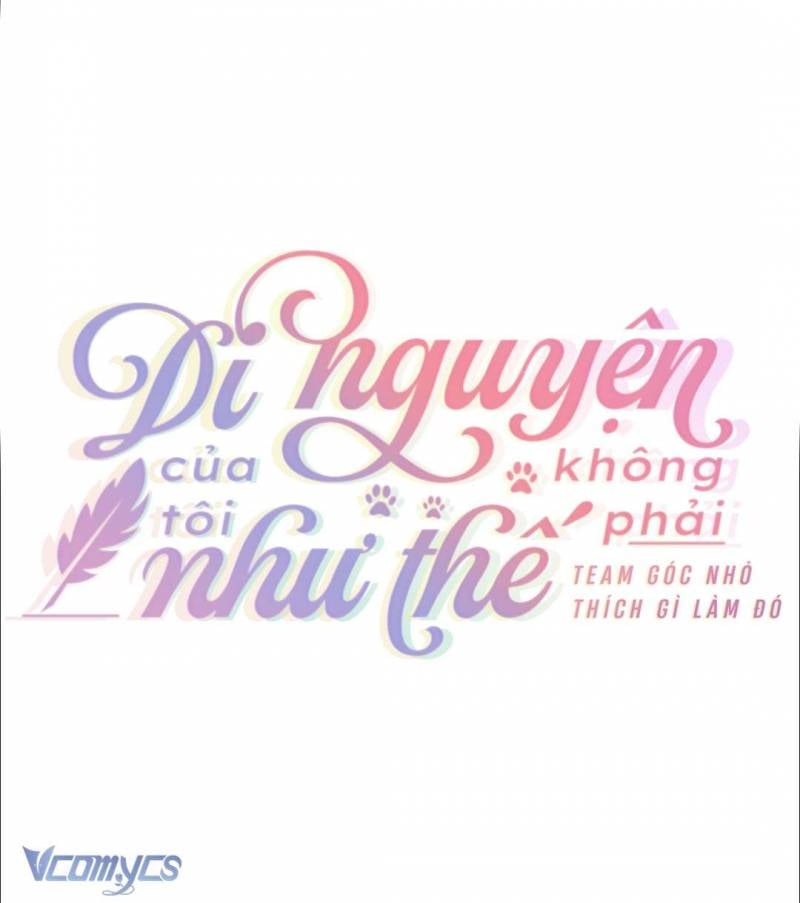 Di Nguyện Của Tôi Không Phải Như Thế: Chapter 7